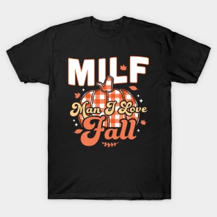 MILF Man I Love Fall - Funny Fall Season Autumn Leaves T-Shirt